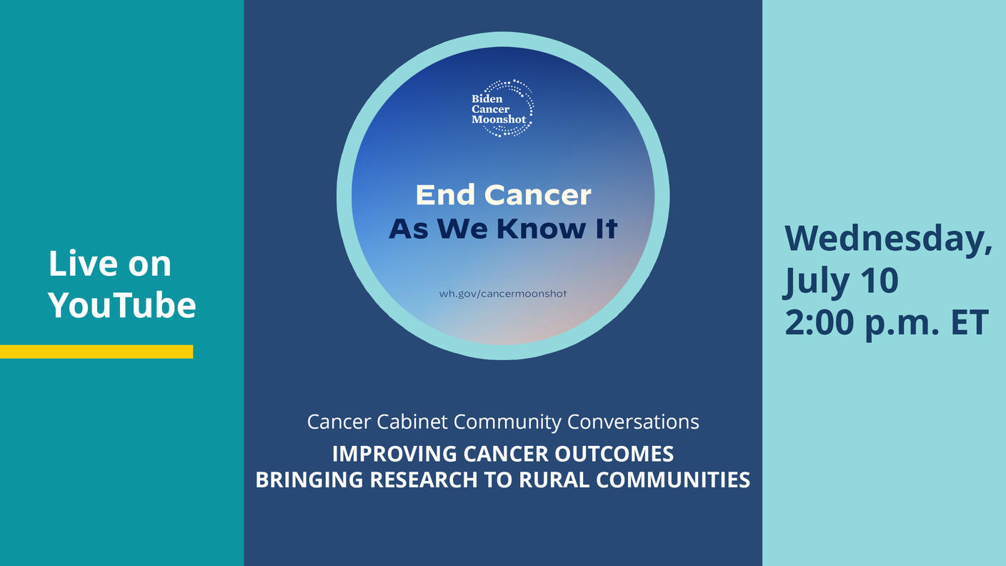 Cancer Cabinet Community Conversations: Improving cancer outcomes—Bringing research to rural communities. Live on YouTube at 3 p.m. ET on July 10